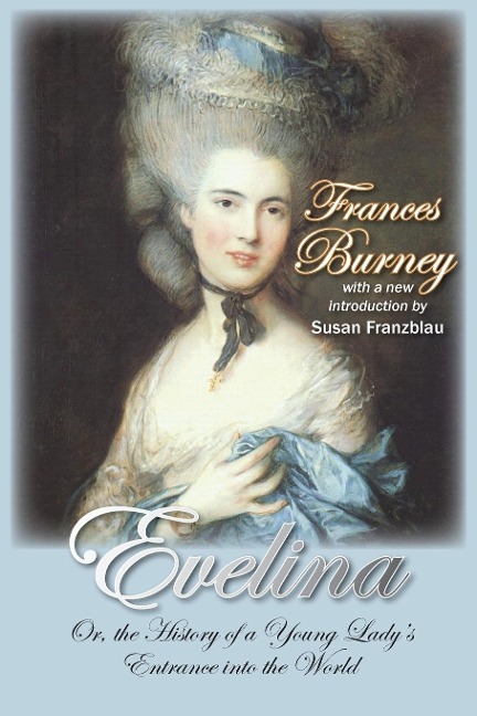 Evelina: Or, the History of a Young Ladys Entrance Into the World