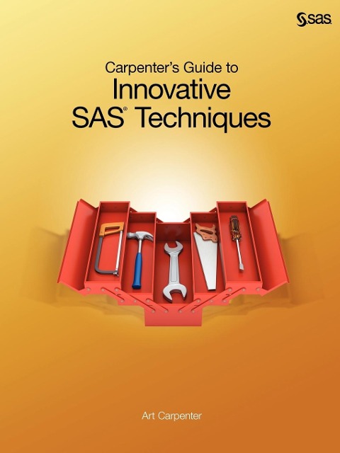 Carpenters Guide to Innovative SAS Techniques