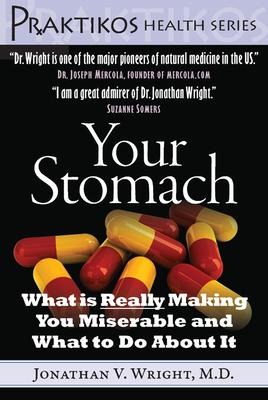 Your Stomach: What Is Really Making You Miserable and What to Do about It