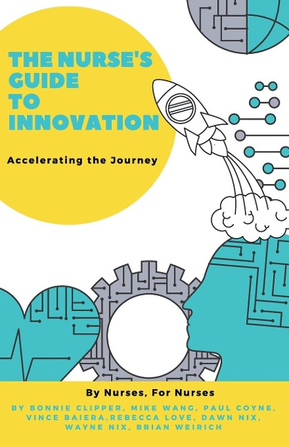 The Nurses Guide to Innovation: Accelerating the Journey
