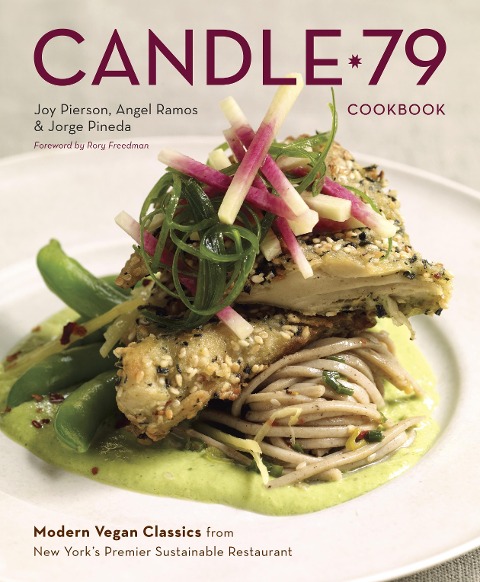 Candle 79 Cookbook: Modern Vegan Classics from New Yorks Premier Sustainable Restaurant