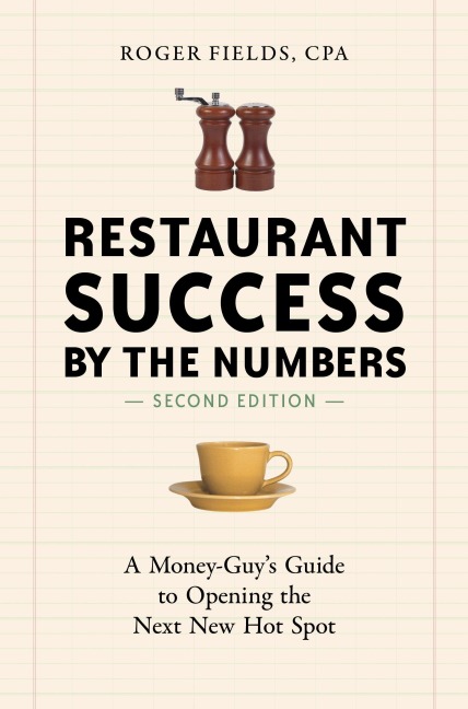 Restaurant Success by the Numbers: A Money-Guys Guide to Opening the Next New Hot Spot