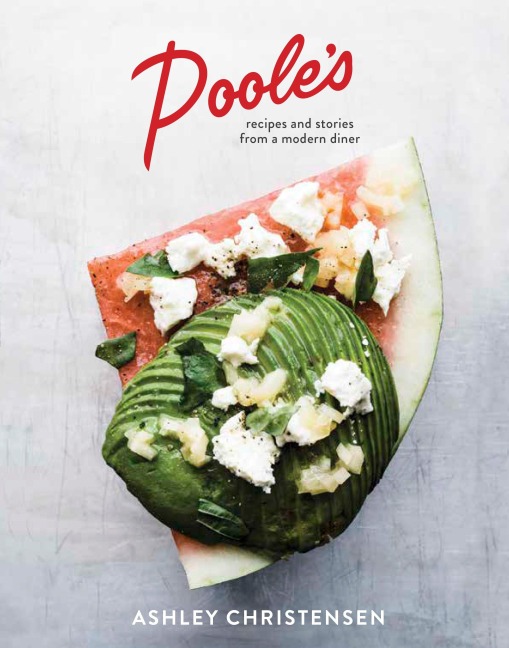 Pooles: Recipes and Stories from a Modern Diner [A Cookbook]