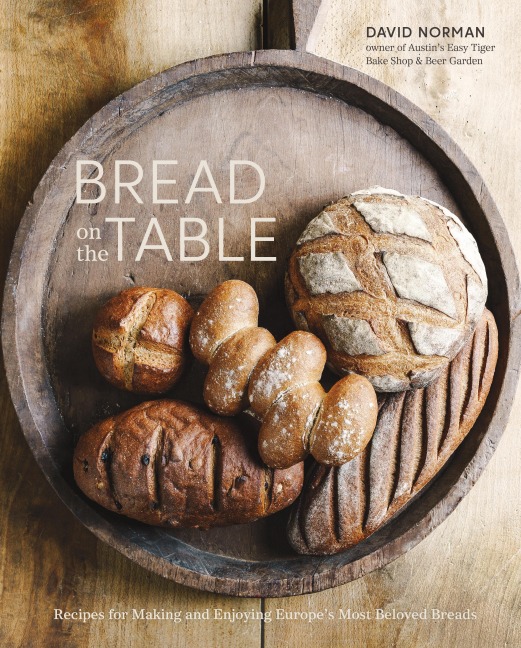 Bread on the Table: Recipes for Making and Enjoying Europes Most Beloved Breads [A Baking Book]