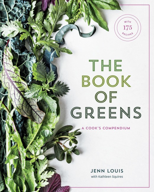 The Book of Greens: A Cooks Compendium of 40 Varieties, from Arugula to Watercress, with More Than 175 Recipes [A Cookbook]