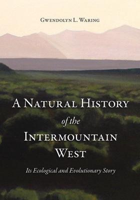 A Natural History of the Intermountain West: Its Ecological and Evolutionary Story