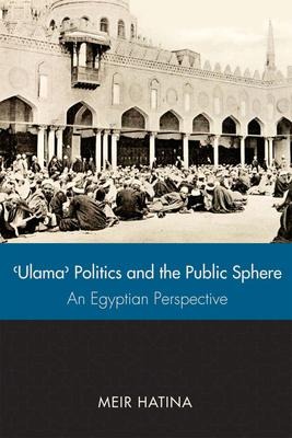Ulama, Politics, and the Public Sphere: An Egyptian Perspective
