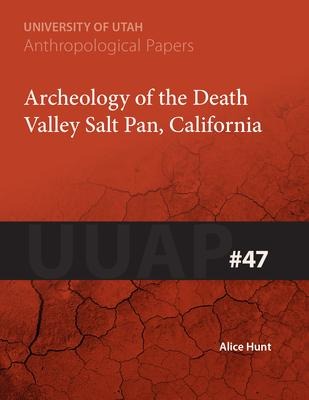 Archaeology of the Death Valley Salt Pan, California: Uuap 47 Volume 47