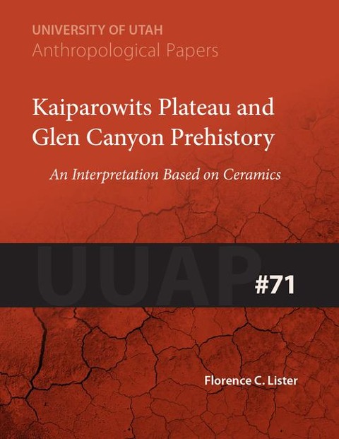 Kaiparowits Plateau and Glen Canyon Prehistory: An Interpretation Based on Ceramics Uuap 71 Volume 71