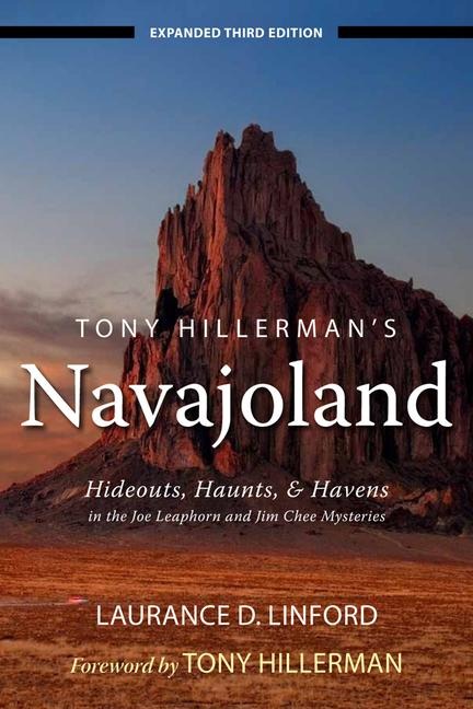 Tony Hillermans Navajoland: Hideouts, Haunts, and Havens in the Joe Leaphorn and Jim Chee Mysteries