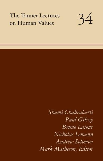 The Tanner Lectures on Human Values: Volume 34 Volume 34