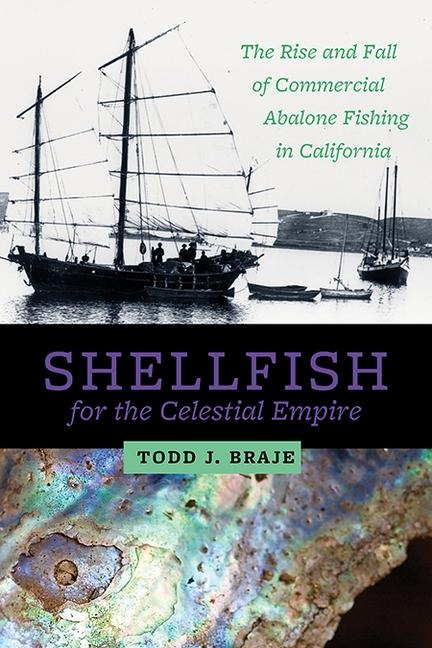 Shellfish for the Celestial Empire: The Rise and Fall of Commercial Abalone Fishing in California