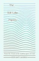 The Salt Lake Papers: From the Years in the Earthscapes of Utah