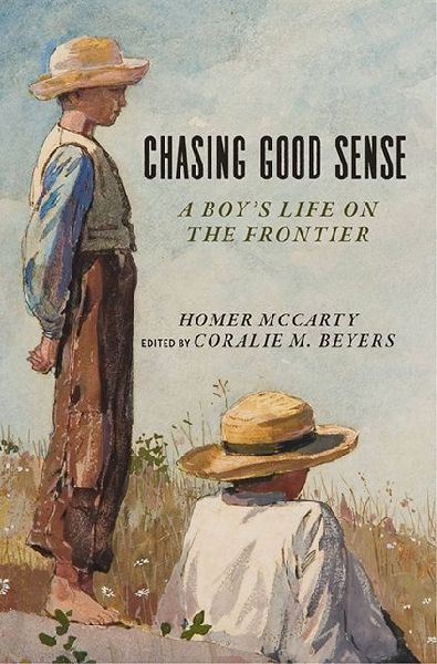 Chasing Good Sense: A Boys Life on the Frontier
