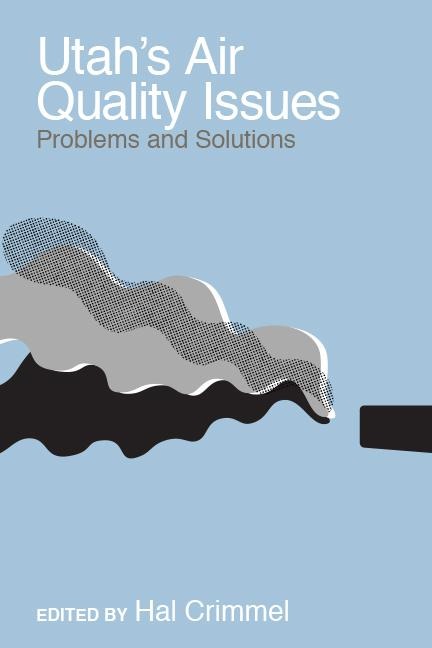 Utahs Air Quality Issues: Problems and Solutions