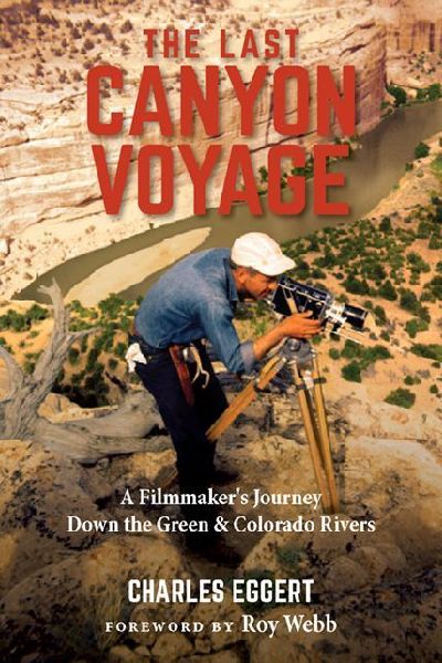 The Last Canyon Voyage: A Filmmakers Journey Down the Green and Colorado Rivers
