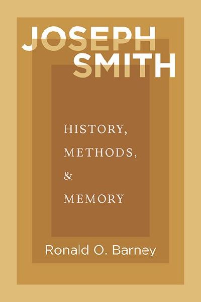 Joseph Smith: History, Methods, and Memory