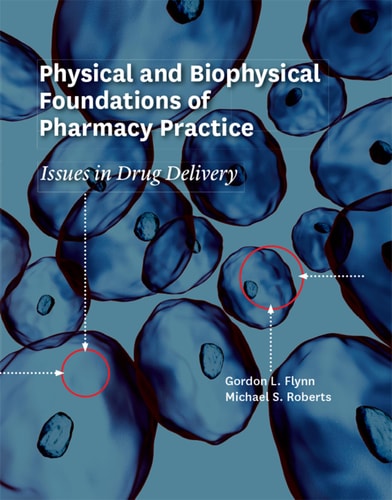 Physical and Biophysical Foundations of Pharmacy Practice Issues in Drug Delivery