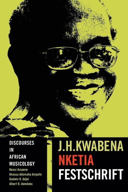 Discourses in African Musicology: J.H. Kwabena Nketia Festschrift