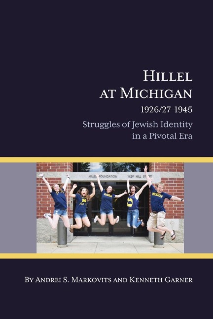 Hillel at Michigan, 1926/27-1945: Struggles of Jewish Identity in a Pivotal Era