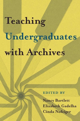 Teaching Undergraduates with Archives