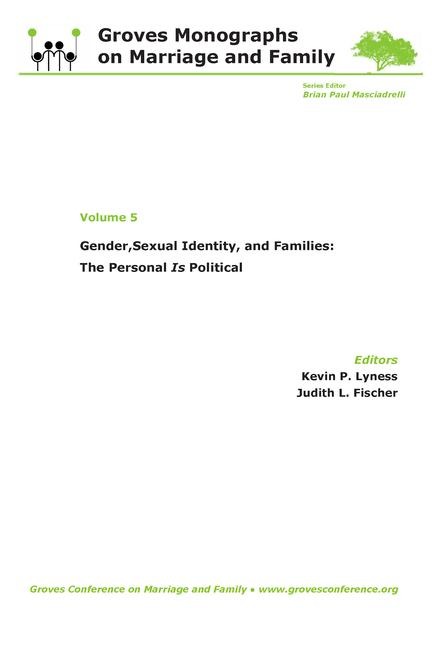 Gender, Sexual Identity, and Families: The Personal Is Political: Groves Monographs on Marriage and Family (Volume 5)