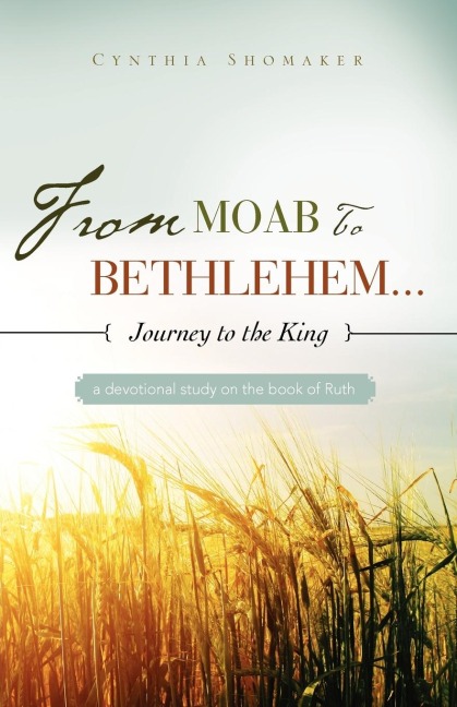 FROM MOAB TO BETHLEHEM...journey to the King