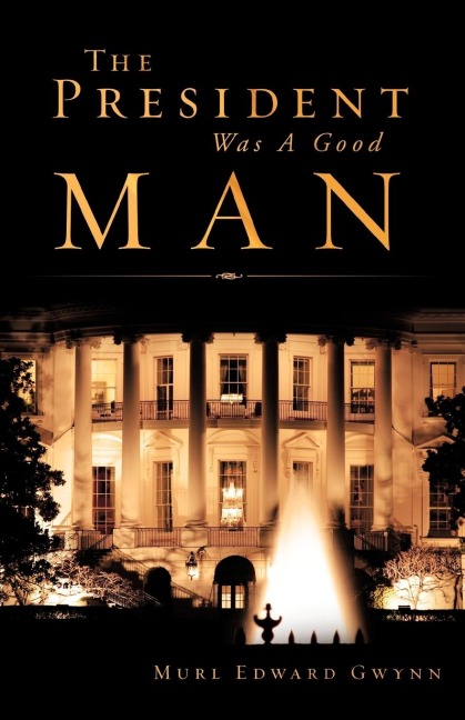 The President Was A Good Man