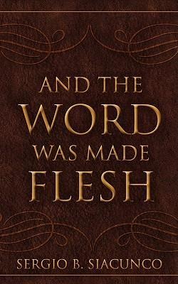 And the Word Was Made Flesh