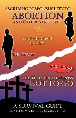 Ascribing Responsibility to Abortion and Other Atrocities/The Thief on The...