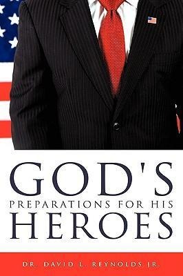 Gods Preparations for His Heroes