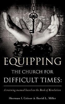 Equipping the Church for Difficult Times: A training manual based on the Book of Revelation