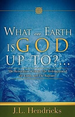 What on Earth Is God Up To?...