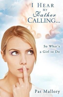 I Hear My Father Calling...So What Whats a Girl to Do