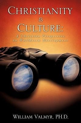 Christianity & Culture: A Christian Perspective on Worldview Development