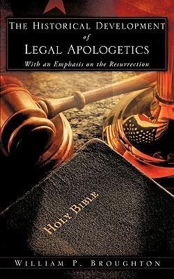 The Historical Development of Legal Apologetics With an Emphasis on the Resurrection