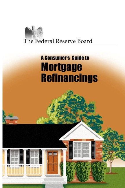 Consumers Guide to Mortgage Refinancing
