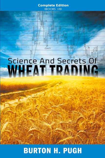 Science and Secrets of Wheat Trading: Complete Edition (Books 1-6)