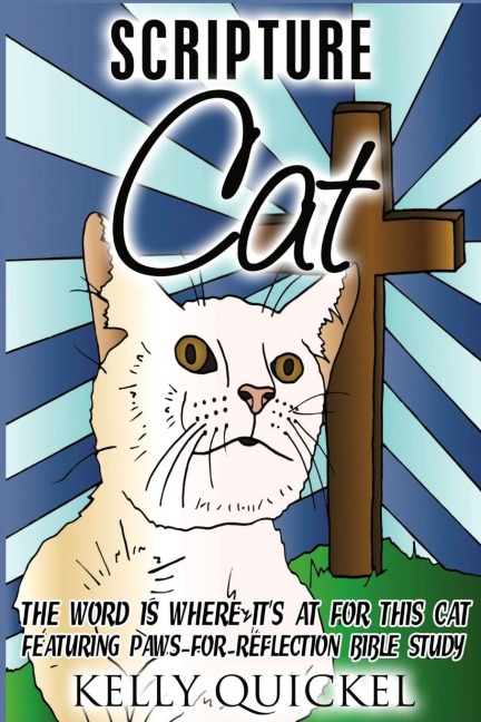 Scripture Cat: The Word Is Where Its at for This Cat, Featuring Paws for Reflection Bible Study