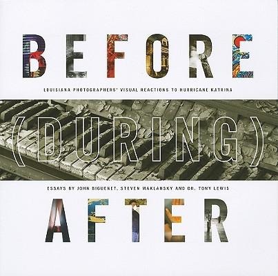 Before (During) After: Louisiana Photographers Visual Reactions to Hurricane Katrina