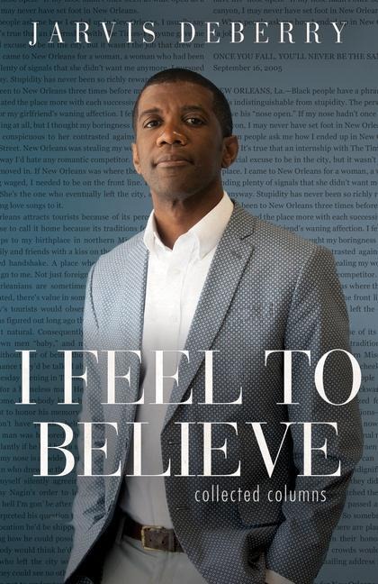 I Feel to Believe: Collected Columns