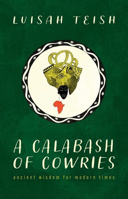 A Calabash of Cowries: Ancient Wisdom for Modern Times