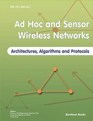 Ad Hoc and Sensor Wireless Networks Architectures, Algorithms and Protocols