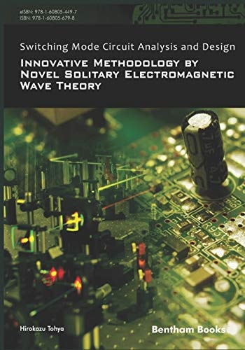 Switching Mode Circuit Analysis and Design Innovative Methodology by Novel Solitary Electromagnetic Wave Theory