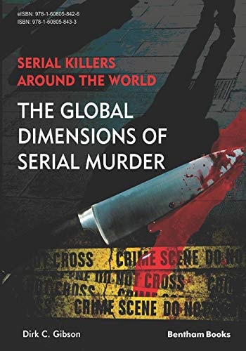 Serial Killers Around the World The Global Dimensions of Serial Murder