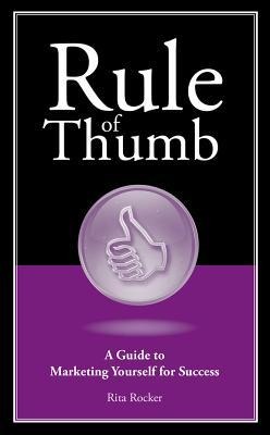 Rule of Thumb: A Guide to Marketing Yourself for Success