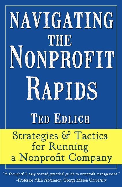 Navigating the Nonprofit Rapids: Strategies & Tactics for Running a Nonprofit Company