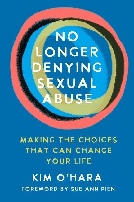 No Longer Denying Sexual Abuse: Making the Choices That Can Change Your Life