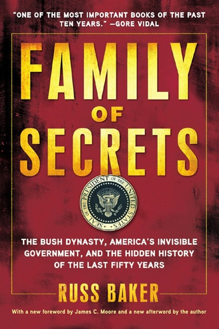 Family of Secrets: The Bush Dynasty, Americas Invisible Government, and the Hidden History of the Last Fifty Years