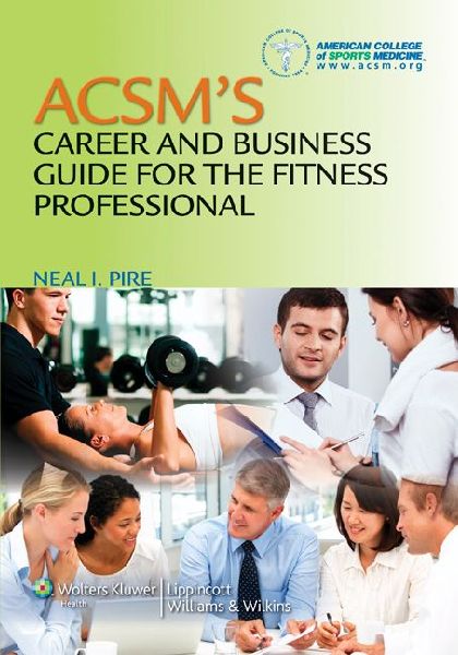ACSMs Career and Business Guide for the Fitness Professional